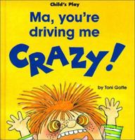 Ma, You're Driving Me Crazy! (Life Skills & Responsibility) 0859534014 Book Cover