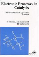 Electronic Processes in Catalysis: A Quantum Chemical Approach to Catalysis 3527292659 Book Cover