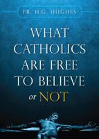 What Catholics are Free to Believe or Not 1622823516 Book Cover