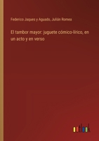 El tambor mayor: juguete cómico-lírico, en un acto y en verso (Spanish Edition) 3368035282 Book Cover