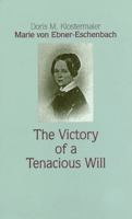Marie Von Ebner-Eschenbach: The Victory of a Tenacious Will (Studies in Austrian Literature, Culture, and Thought) 1572410388 Book Cover