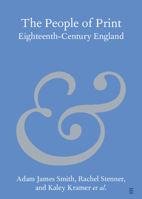 The People of Print: Eighteenth-Century England (Elements in Publishing and Book Culture) 100962945X Book Cover