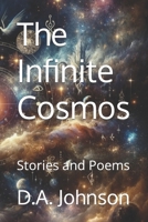 The Infinite Cosmos: Stories and Poems B0CRPPSWW3 Book Cover