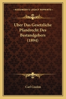 Uber Das Gesetzliche Pfandrecht Des Bestandgebers (1894) 116028332X Book Cover