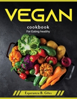 Vegan cookbook: For Eating healthy 1804380040 Book Cover