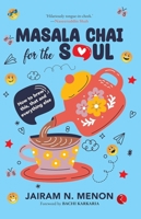 Masala Chai for the Soul: How to Brew This, That and Everything Else 9357027238 Book Cover
