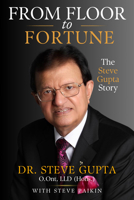From Floor to Fortune: The Steve Gupta Story 155455702X Book Cover