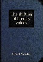The Shifting of Literary Values 1356972144 Book Cover
