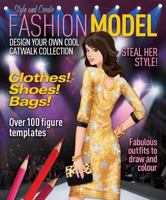 Fashion Model: Design Your Own Catwalk Collection. Steve Sims 1848588569 Book Cover
