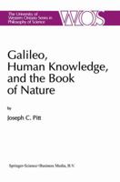 Galileo, Human Knowledge, and the Book of Nature: Method Replaces Metaphysics 9401051585 Book Cover