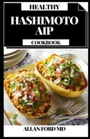 HEALTHY HASHIMOTO AIP COOKBOOK: Simple Plans for Thyroid Mending on the Paleo Immune system Convention null Book Cover