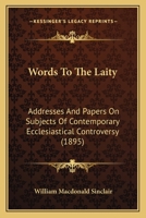 Words to the laity: addresses and papers on subjects of contemporary ecclesiastical controversy 1177555697 Book Cover