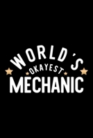 World's Okayest Mechanic: Nice Notebook for Mechanic Funny Christmas Gift Idea for Mechanic Mechanic Journal 100 pages 6x9 inches 1704246776 Book Cover