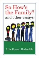 So How's the Family?: And Other Essays 0520272285 Book Cover