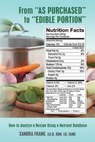 From "As Purchased" to "Edible Portion": How to Analyze a Recipe Using a Nutrient Database 0991341414 Book Cover