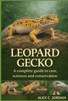 LEOPARD GECKO: A complete guide to care, sciences and conservation B0HFSJKRLK Book Cover