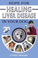 Hope for Healing Liver Disease in Your Dog: 20th Anniversary Edition (Hope for Healing: Liver Disease Series) B0CZJC2DCZ Book Cover