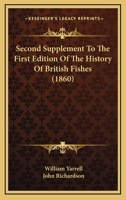 Second Supplement To The First Edition Of The History Of British Fishes 1165258579 Book Cover