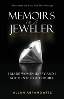 Memoirs of a Jeweler: I Made Women Happy and I Got Men out of Trouble 1952903696 Book Cover