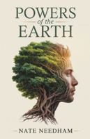Powers of the Earth : How the Energy of Plants Charges the Body and Awakens the Mind 1970398035 Book Cover