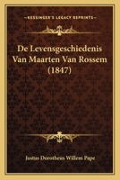 De Levensgeschiedenis Van Maarten Van Rossem (1847) 1166716651 Book Cover