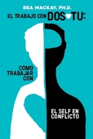 El Trabijo con Dos-Tu: Como Trabajar con el Self en Conflicto (Spanish Edition) 1738637123 Book Cover