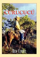 Curucucu: Adventures of a British Ex-Pat in Colombia 155571675X Book Cover