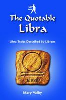 The Quotable Libra: Libra Traits Described by Librans 1936998076 Book Cover