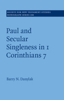 Paul and Secular Singleness in 1 Corinthians 7 1009373889 Book Cover