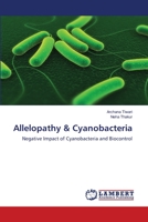 Allelopathy & Cyanobacteria: Negative Impact of Cyanobacteria and Biocontrol 3659149470 Book Cover