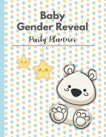 Baby Gender Reveal Party Planner: A Fun Exciting Way To Discover The Gender Of Your Baby 1656784440 Book Cover
