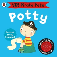 Pirate Pete's Potty: Potty training for boys 1409302202 Book Cover