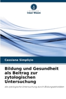 Bildung und Gesundheit als Beitrag zur zytologischen Untersuchung (German Edition) 6208645557 Book Cover