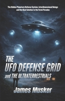 THE UFO DEFENSE GRID and the Ultraterrestrials B0GT95NQRK Book Cover