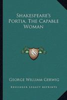 Shakespeare's Portia, The Capable Woman 1425311245 Book Cover