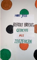 Bertolt Brechts Gedichte als Zeitzeugen 1914-1956 3752672099 Book Cover