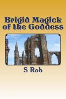 Brigid Magick of the Goddess 1540591980 Book Cover
