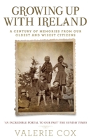 Growing Up with Ireland: A Century of Memories from Our Oldest and Wisest Citizens 1529337380 Book Cover
