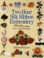Two-Hour Silk Ribbon Embroidery: Over 200 Designs 0806986131 Book Cover