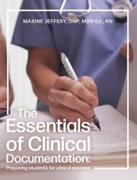 The Essentials of Clinical Documentation: Preparing Students for Clinical Success 1525544020 Book Cover