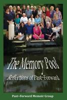 The Memory Pool: Reflections of Past Forward 0984428151 Book Cover