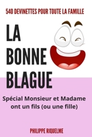 La bonne blague - 540 devinettes Monsieur et Madame ont un fils. B0BZ34CNJR Book Cover