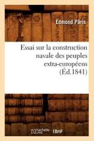 Essai Sur La Construction Navale Des Peuples Extra-Europa(c)Ens, (A0/00d.1841) 2012542956 Book Cover