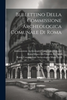 Bullettino Della Commissione Archeologica Comunale Di Roma; Volume 18 102163459X Book Cover