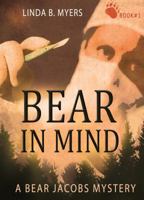 Bear in Mind: A Bear Jacobs Mystery 0983815895 Book Cover