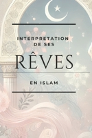 Interpretation des rêves en islam (French Edition) B0DLH3KTLM Book Cover