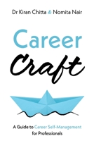 Career Craft: A Guide to Career Self-Management for Professionals 183628473X Book Cover