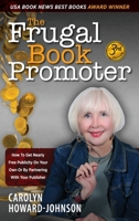 The Frugal Book Promoter - 3rd Edition: How to get nearly free publicity on your own or by partnering with your publisher 1615994696 Book Cover