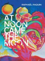 At Noon Came the Moon 1491740396 Book Cover