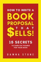 How to Write a Book Proposal That Sells: 15 Secrets to Earn Six Figures for Your Book 099921232X Book Cover